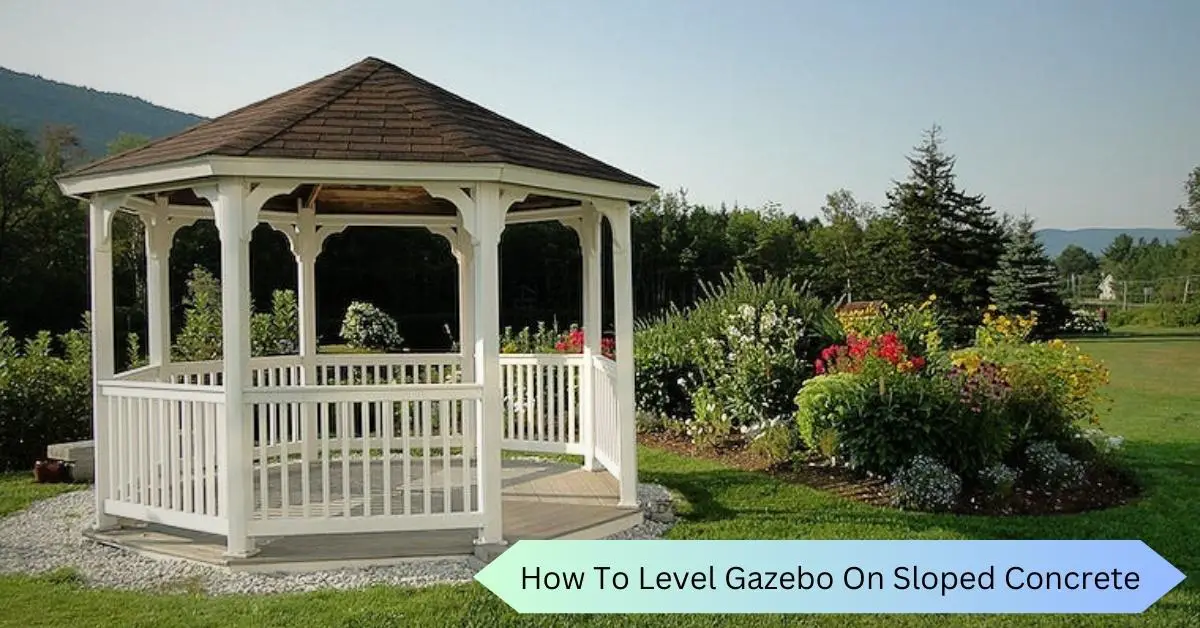 How To Level Gazebo On Sloped Concrete