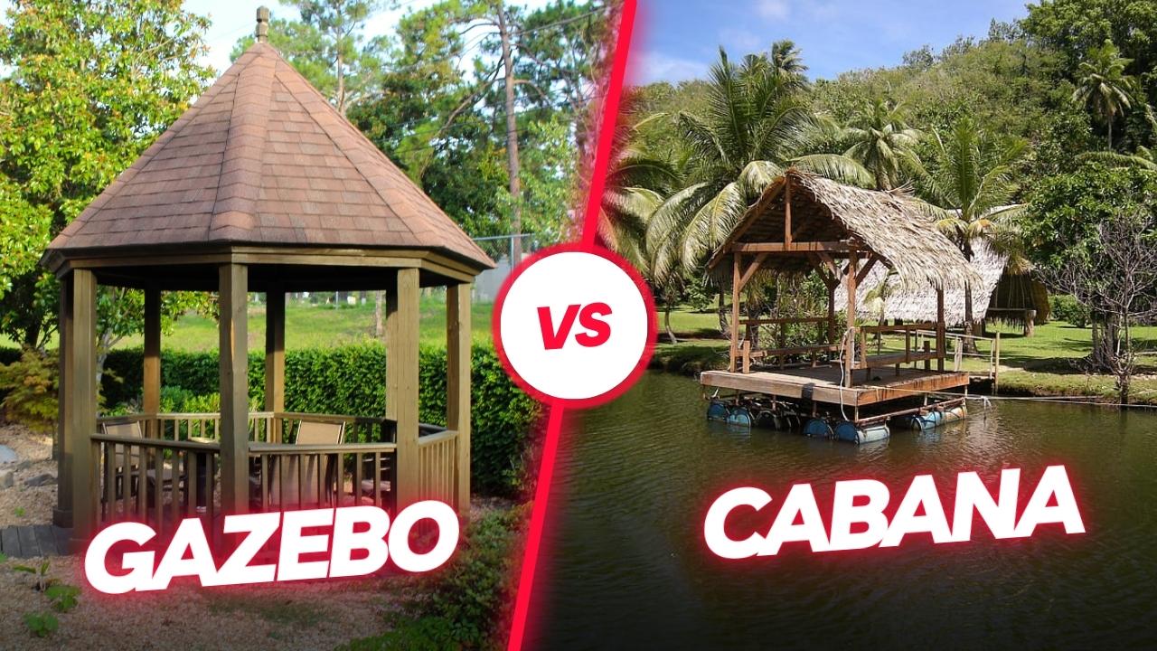 Gazebo vs Cabana