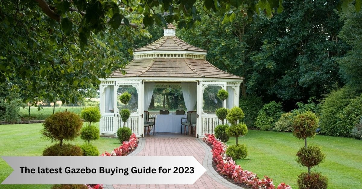 The latest Gazebo Buying Guide for 2023