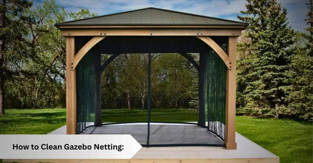 How To Clean Gazebo Netting