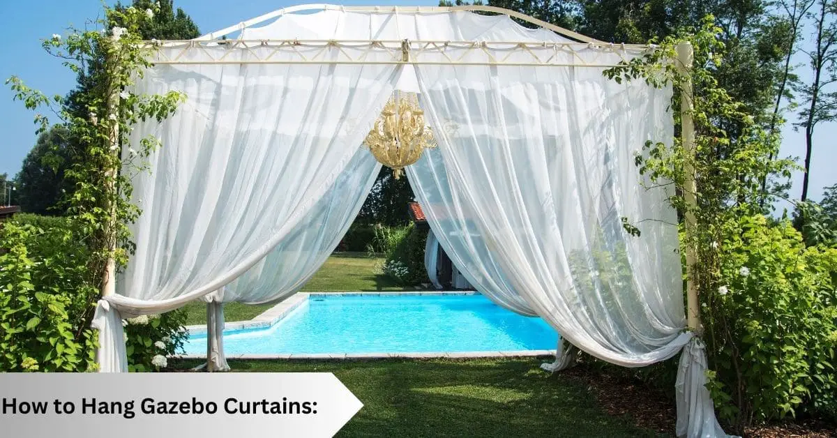 How to Hang Gazebo Curtains