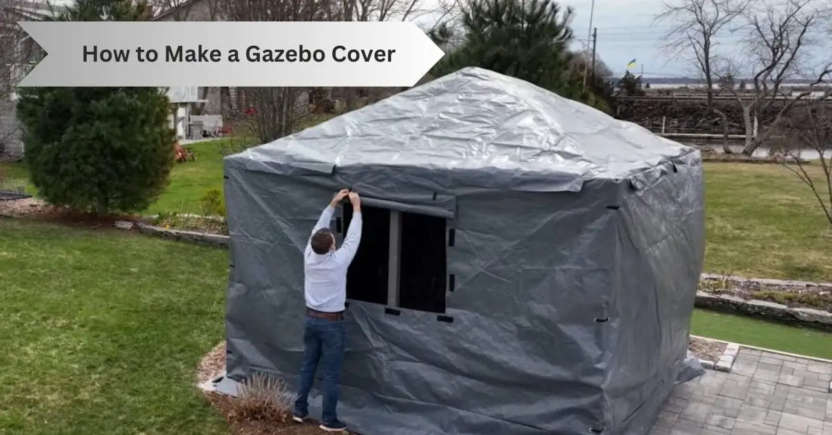 How to Make a Gazebo Cover