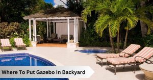Where To Put Gazebo In Backyard
