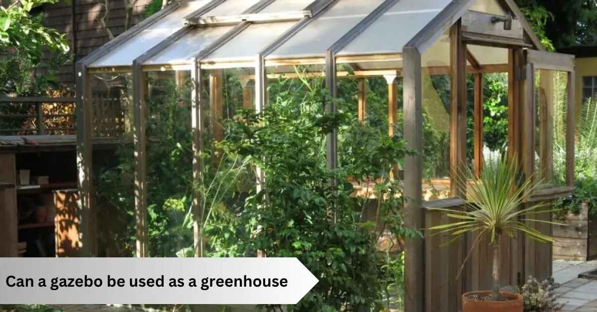 Can a gazebo be used as a greenhouse