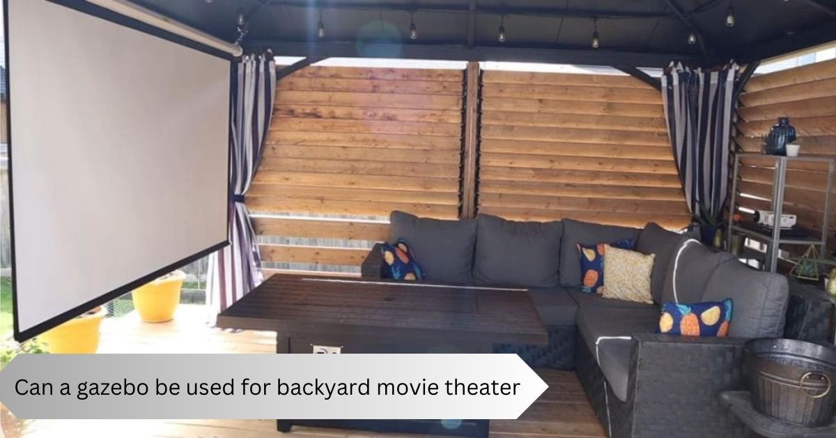 Can a gazebo be used for backyard movie theater